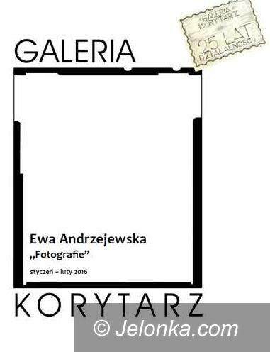 Jelenia Góra: Fotografia Ewy Andrzejewskiej w Galerii “Korytarz”