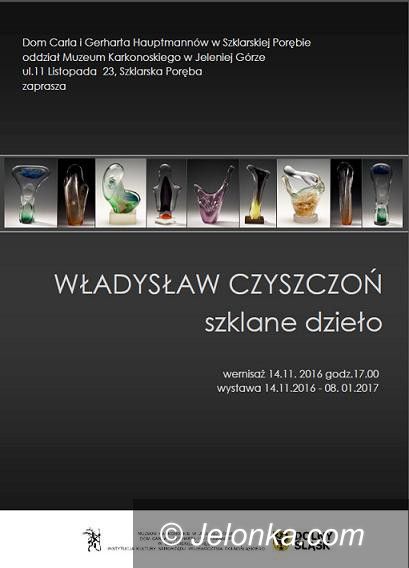 Szklarska Poręba: “Władysław Czyszczoń. Szklane dzieło” u Hauptmannów