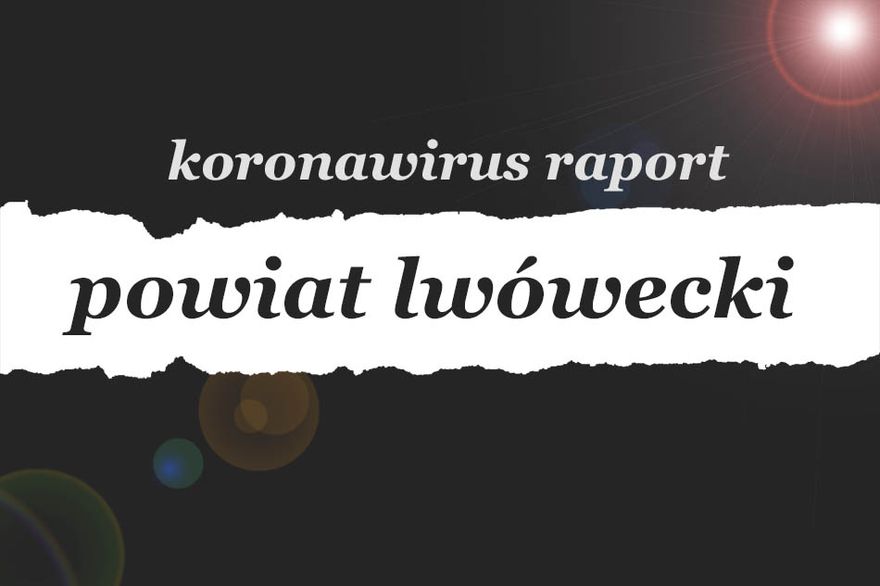 Powiat Lwówecki: Covidowa statystyka