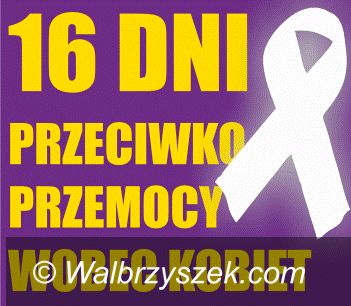 Wałbrzych/Kraj: „16 Dni Przeciwko Przemocy wobec Kobiet”