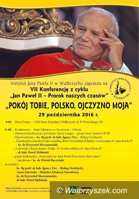 Wałbrzych/Szczawno Zdrój: Przed nami VII konferencja z cyklu „Jan Paweł II – Prorok naszych czasów”