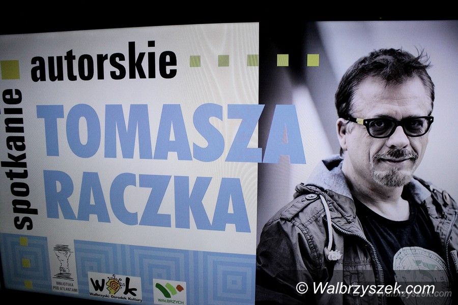 Wałbrzych: Spotkanie autorskie z Tomaszem Raczkiem