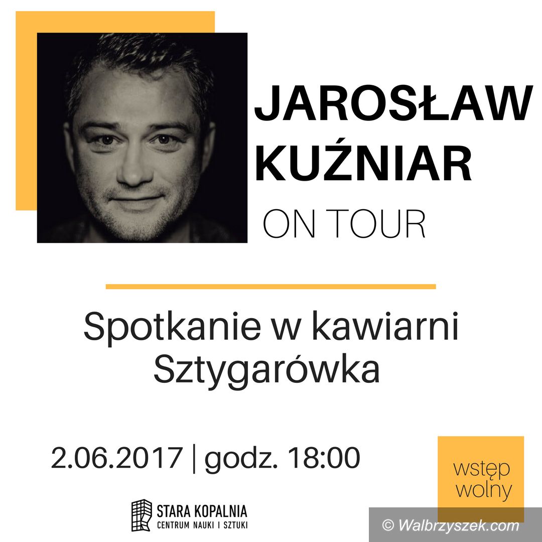 Wałbrzych: Jarosław Kuźniar odwiedzi Wałbrzych
