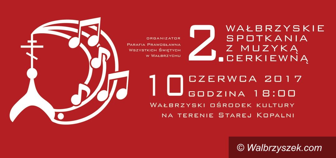 Wałbrzych: Muzyka Cerkiewna zagości w Wałbrzychu
