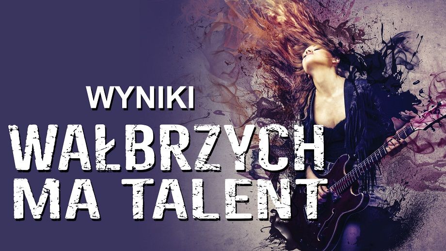 Wałbrzych/REGION: Poznaliśmy finalistów "Wałbrzych ma Talent"