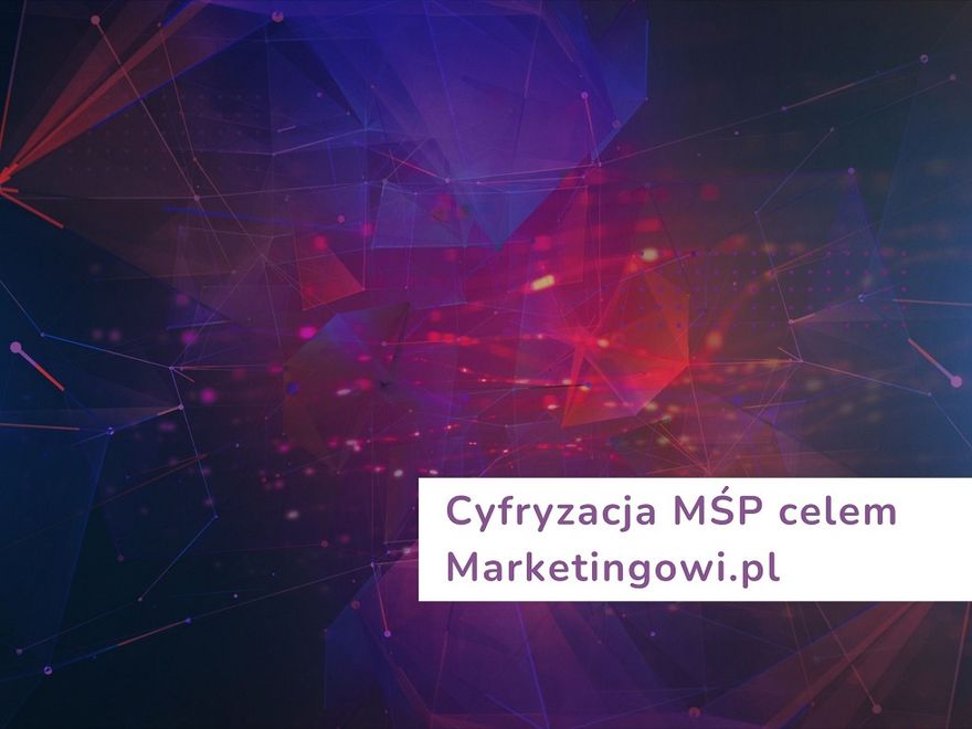 Wałbrzych/Kraj: Cyfryzacja MŚP celem Marketingowi.pl – firmy z regionu wałbrzyskiego