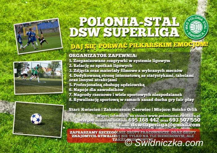 Świdnica: Ruszają profesjonalnie zorganizowane amatorskie rozgrywki piłkarskie "Polonia–Stal DSW Superliga"!